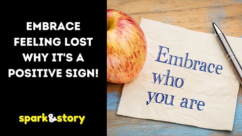 Embrace Feeling Lost - Why It's a Positive Sign?