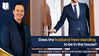 Ep #372 Does the husband have standing to be in the house?