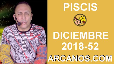 HOROSCOPO PISCIS-Semana 2018-52-Del 23 al 29 de diciembre de 2018-ARCANOS.COM