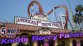 5 Weird Things - Knotts Berry Farm (Better Value than Disneyland?!?!)