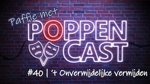 Paffie met PoppenCast #40 | 't Onvermijdelijke Vermijden