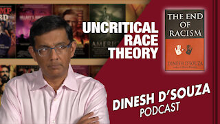 UNCRITICAL RACE THEORY Dinesh D’Souza Podcast Ep45
