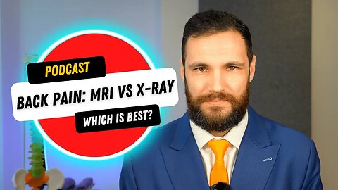 Which Is Better For Back Pain & Sciatica, MRI or X Ray? | BISPodcast Ep 35