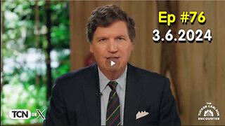 Tucker Carlson on X (March 6) - #Ep. 79