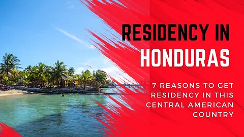 7 Reasons to Get Residency in Honduras