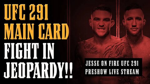 UFC 291 MAIN CARD FIGHT IN JEOPARDY! Jesse On Fire UFC 291 PRE-SHOW LIVE STREAM