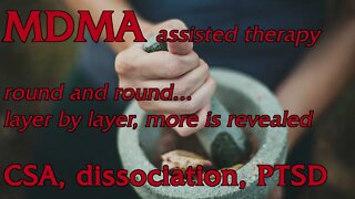 My journey and remembering of CSA #4: MDMA assisted therapy 2.2 (of 2.6)