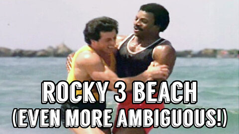 Rocky 3 Beach Scene Spoof Even More Ambiguous!