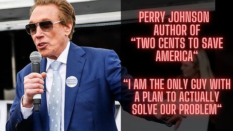 "Two cents to save America" - Perry Johnson