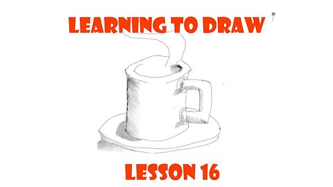 Learning To Draw: A Cup of Coffee (Lesson 16)