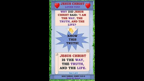 JESUS CHRIST IS THE WAY, THE TRUTH, AND THE LIFE. P1 OF 5