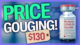 PRICE GOUGING: Moderna To Raise Vaccine Prices Over 400%