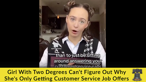 Girl With Two Degrees Can't Figure Out Why She's Only Getting Customer Service Job Offers