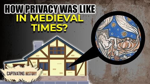 Privacy In Medieval Times Explained In 11 Minutes