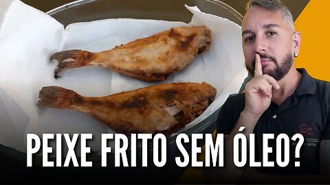 PEIXE FRITO SEM ÓLEO PINGANDO - COMO FRITAR PEIXE E DEIXAR ELE SEQUINHO SEM ÓLEO