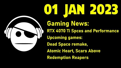 Gaming News | RTX 4070 Ti Performance | Upcoming games | 01 JAN 2023