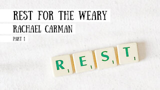 Rest for the Weary - Rachael Carman, Part 1