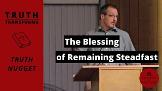 The Blessing of Remaining Steadfast During Trials (James 1:9-12) | Truth Transforms: Truth Nugget
