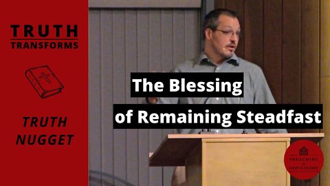 The Blessing of Remaining Steadfast During Trials (James 1:9-12) | Truth Transforms: Truth Nugget