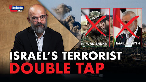 New American Daily | Terrorist Twofer: Israel Takes Out Hezbollah & Hamas Leaders