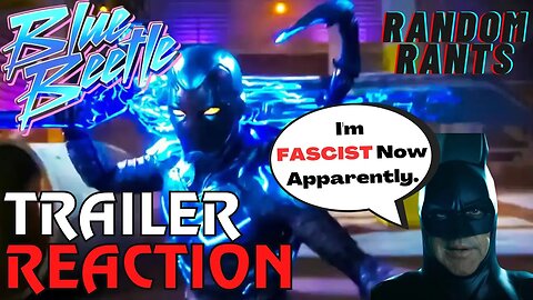 Random Rants: The Oblivious Morons At DC Studios! Blue Beetle Trailer Reaction