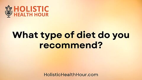 What type of diet do you recommend?