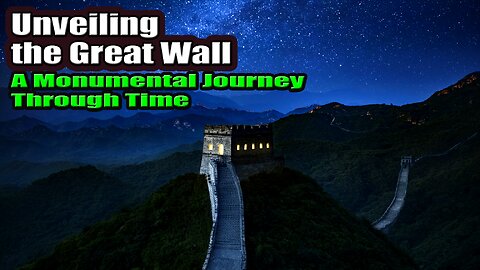 Unveiling the Great Wall: A Monumental Journey Through Time!