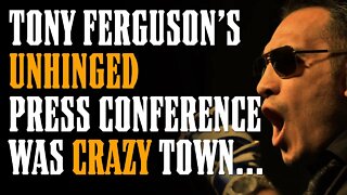 UNHINGED Tony Ferguson in Presser Calls Out Dana, Rogan, His Former Coaches, UFC...