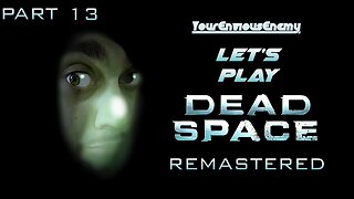 🔴Let's Play The Dead Space Remake! (Part 13)