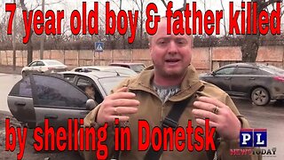 7 year old boy & father killed by Ukraine shelling in Donetsk