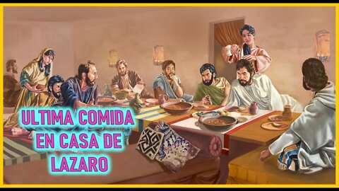 ULTIMA COMIDA EN CASA DE LAZARO - CAPITULO 222 - VIDA DE JESUS Y MARIA POR ANA CATALINA EMMERICK
