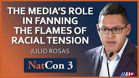 Julio Rosas | The Media’s Role in Fanning the Flames of Racial Tension | NatCon 3 Miami