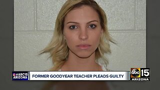 Former Goodyear teacher pleads guilty