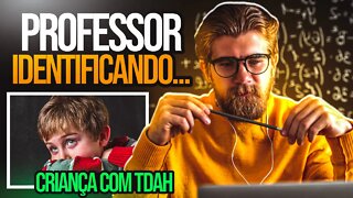 Como o Professor Pode Identificar uma Criança com TDAH