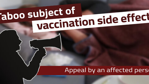 Taboo subject of vaccination side effects: Appeal of a person affected | www.kla.tv/23017