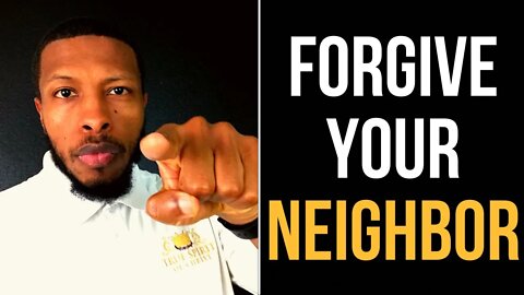 LET IT GO! Forgive Your Neighbor | Uzziah Israel