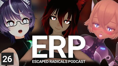ERP: Escaped Radicals Podcast - Episode 26