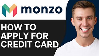 HOW TO APPLY FOR MONZO CREDIT CARD