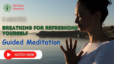 5 Minutes of Breathing for Refreshing Yourself