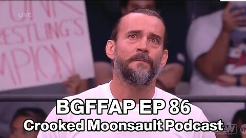 BGFFAP EP 86 "Crooked Moonsault Podcast"