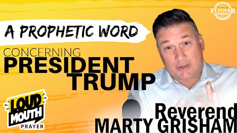 A Prophetic Word: Concerning President Trump | Flyover Conservatives
