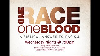 Wednesday Night Bible Study: One Race One Blood. Session 5. Pastor David Cloer