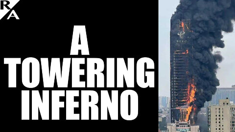 A Towering Inferno: Chinese Skyscraper Burns Like a 40-Story Torch [Shocking Video]