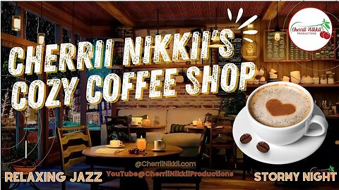 Escape to Cherrii Nikkii's Cozy Coffee Shop Ambience with Relaxing Jazz on a Stormy Night