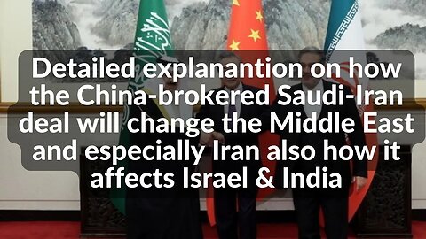 Detailed explanantion on how the China-brokered Saudi-Iran deal will change MiddleEast & Iran India