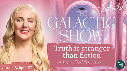 🛸 The Galactic Show with Solreta • "Truth is stranger than fiction" with guest Lisa DeMartino