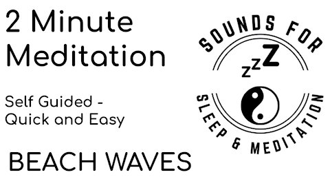 2 minute meditation SELF GUIDED waves at the beach, calm and relax fast