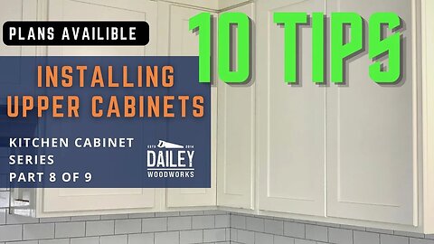 10 Tips and Tricks for Installing Upper Cabinets - How to Build Kitchen Cabinets Series Part 8 of 9