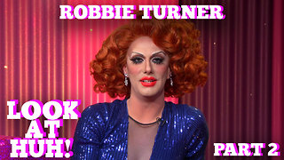 ROBBIE TURNER on LOOK AT HUH! Part 2