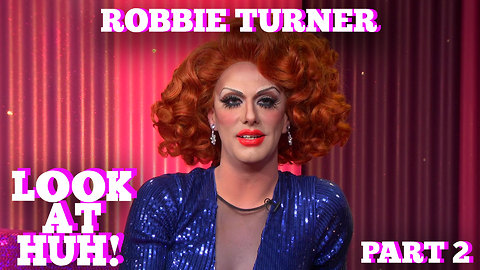 ROBBIE TURNER on LOOK AT HUH! Part 2